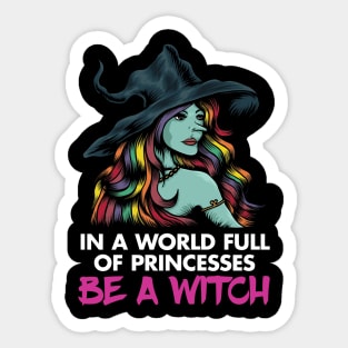 In a World Full of Princesses, Be a Witch Sticker